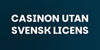 Casino Utan Licens En Omfattande Guide Casino Utan Licens En Omfattande Guide